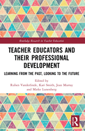 Teacher Educators and their Professional Development: Learning from the Past, Looking to the Future