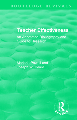 Teacher Effectiveness: An Annotated Bibliography and Guide to Research - Powell, Marjorie, and Beard, Joseph W