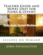 Teacher Guide and Novel Unit for Flora & Ulysses: Lessons on Demand