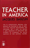 Teacher in America - Barzun, Jacques