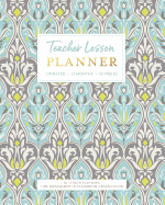 Teacher Lesson PLANNER, Undated 12 Months & 52 Weeks for Lesson Planning, Time Management & Classroom Organization: Elegant Muted Classic Womens Damask Pattern Instructor Plan Calendar Book