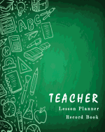 Teacher Lesson Plnner Record Book: Classroom Teaching Management Notebook Page School Education Lesson Planning