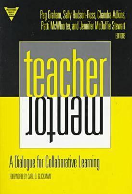 Teacher/Mentor: A Dialogue for Collaborative Learning - Hudson-Ross, Sally (Editor), and Graham, Peg (Editor)