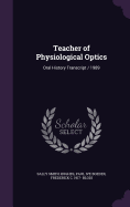 Teacher of Physiological Optics: Oral History Transcript / 1989
