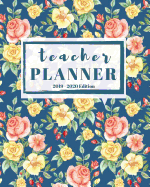 Teacher Planner 2019-2020 Edition: 12-month Calendar Schedule Organizer, 48-week Lesson Plan (July 2019 to June 2020), 8 x 10 inches, Blue Floral Design