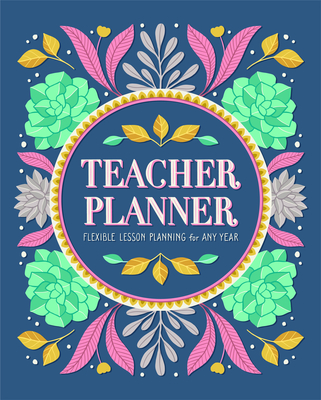 Teacher Planner: Flexible Lesson Planning for Any Year - Rockridge Press