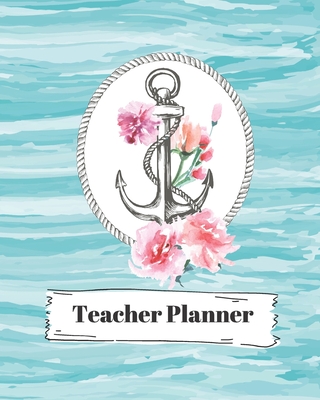 Teacher Planner: Nautical Waves Anchor Themed Academic Year Undated Weekly and Monthly Lesson Plan - Journals, Spark