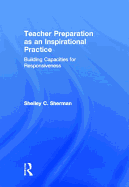 Teacher Preparation as an Inspirational Practice: Building Capacities for Responsiveness