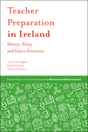 Teacher Preparation in Ireland: History, Policy and Future Directions