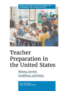Teacher Preparation in the United States: History, Current Conditions, and Policy