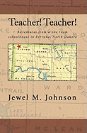 Teacher! Teacher!: Adventures from a One Room Schoolhouse in Fortuna, North Dakota