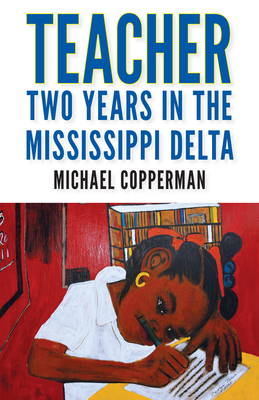 Teacher: Two Years in the Mississippi Delta - Copperman, Michael