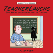 Teacherlaughs: Quips, Quotes, and Anecdotes about the Classroom - Klein, Allen (Compiled by)