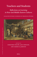 Teachers and Students, Reflections on Learning in Near and Middle Eastern Cultures: Collected Studies in Honour of Sebastian G?nther
