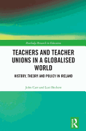 Teachers and Teacher Unions in a Globalised World: History, Theory and Policy in Ireland