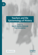 Teachers and the Epistemology of History: .