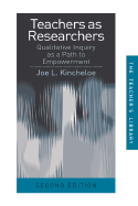 Teachers as Researchers: Qualitative Inquiry as a Path to Empowerment - Kincheloe, Joe L, Professor