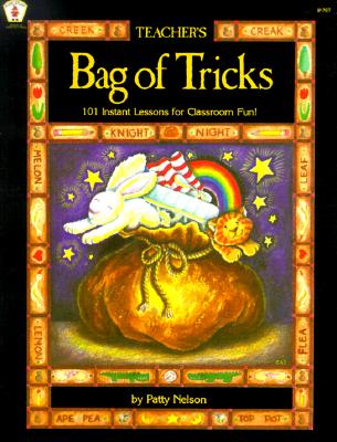 Teacher's Bag of Tricks: 101 Instant Lessons for Classroom Fun! - Nelson, Patty, and Nelson, Pat