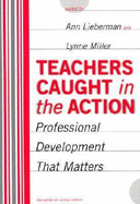 Teachers Caught in the Action: Professional Development That Matters