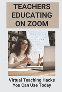 Teachers Educating On Zoom: Virtual Teaching Hacks You Can Use Today: Zoom Guidelines For Meetings