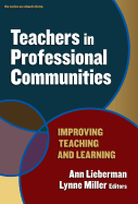 Teachers in Professional Communities: Improving Teaching and Learning
