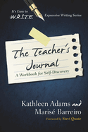 Teacher's Journal: A Workbook for Self -Discovery