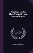 Teachers' Marks; Their Variability and Standardization