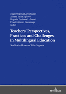 Teachers' Perspectives, Practices and Challenges in Multilingual Education