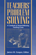 Teachers' Problem Solving: A Casebook of Award-Winning Teaching Cases