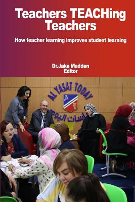 Teachers Teaching Teachers How teacher learning improves student learning - Madden, Jake