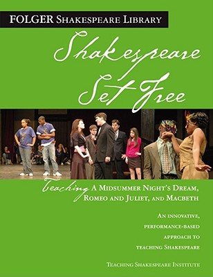 Teaching a Midsummer Night's Dream, Romeo & Juliet, and Macbeth: Shakespeare Set Free - O'Brien, Peggy