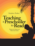 Teaching a Preschooler to Read: Phonics for Parents and Other Care-Givers