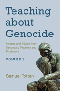 Teaching about Genocide: Insights and Advice from Secondary Teachers and Professors: Volume 2