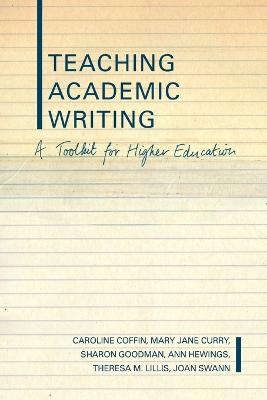 Teaching Academic Writing: A Toolkit for Higher Education - Coffin, Caroline, and Curry, Mary Jane, and Goodman, Sharon