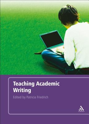 Teaching Academic Writing - Friedrich, Patricia (Editor)