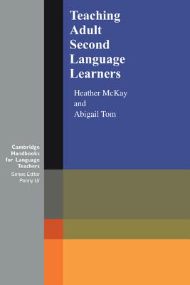 Teaching Adult Second Language Learners - McKay, Heather, and Tom, Abigail