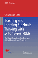 Teaching and Learning Algebraic Thinking with 5- To 12-Year-Olds: The Global Evolution of an Emerging Field of Research and Practice