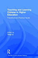 Teaching and Learning Chinese in Higher Education: Theoretical and Practical Issues