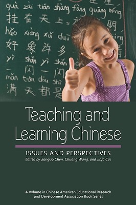 Teaching and Learning Chinese: Issues and Perspectives (PB) - Chen, Jianguo (Editor), and Wang, Chuang (Editor), and Cai, Jinfa (Editor)