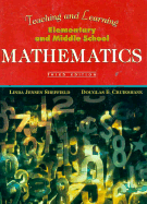 Teaching and Learning Elementary and Middle School Mathematics - Sheffield, Linda Jensen, and Cruikshank, Douglas E