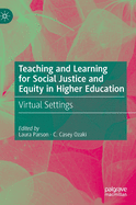 Teaching and Learning for Social Justice and Equity in Higher Education: Virtual Settings