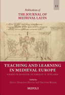 Teaching and Learning in Medieval Europe: Essays in Honour of Gernot R. Wieland