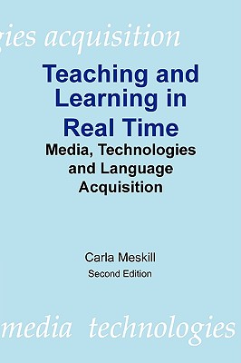 Teaching and Learning in Real Time - Meskill, Carla, Dr.