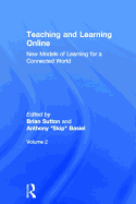 Teaching and Learning Online: New Models of Learning for a Connected World, Volume 2