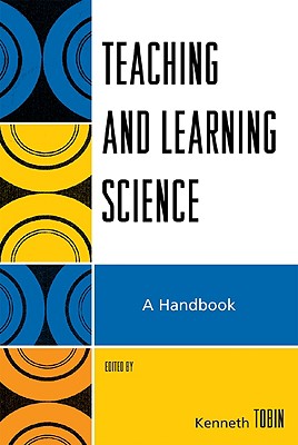 Teaching and Learning Science: A Handbook - Tobin, Kenneth, and Boone, William J (Contributions by), and Donnelly, Lisa A (Contributions by)