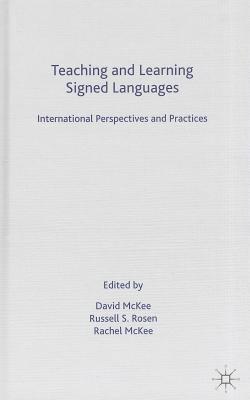 Teaching and Learning Signed Languages: International Perspectives and Practices - McKee, D (Editor), and Rosen, R (Editor)