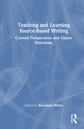 Teaching and Learning Source-Based Writing: Current Perspectives and Future Directions