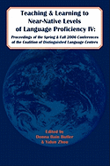 Teaching and Learning to Near-Native Levels of Language Proficiency IV: Proceedings of the Spring and Fall 2006 Conferences of the Coalition of Distinguished Language Centers