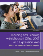 Teaching and Learning with Microsoft Office 2007 and Expression Web: A Multilevel Approach to Computer Integration - Newby, Timothy J, and Lewandowski, Judith Oates