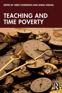 Teaching and Time Poverty: Understanding Workload and Work Intensification in Schools